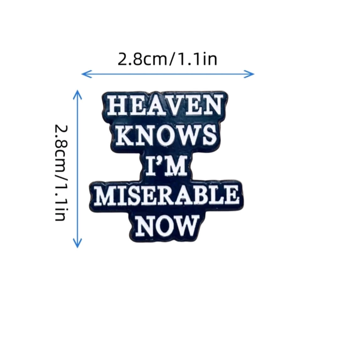 Heaven Knows I'm Miserable Now Pin