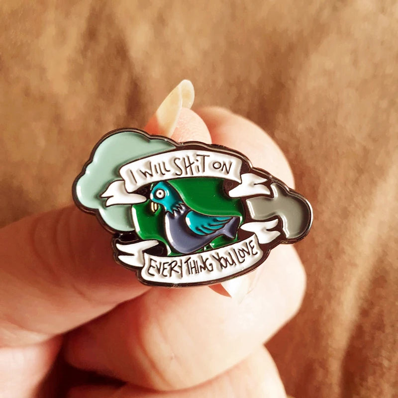 I Will Shit on Everything You Love Pin