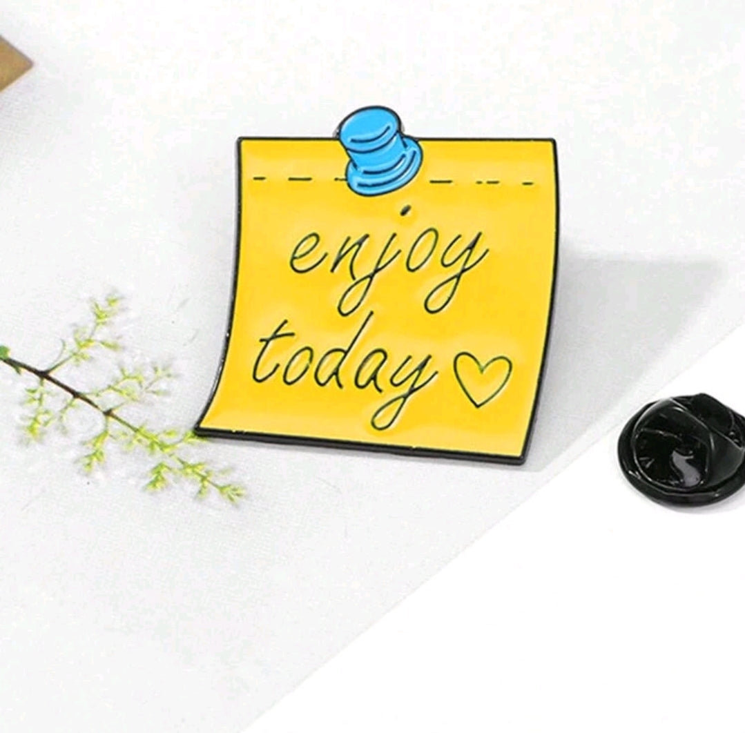 Enjoy Today Pin