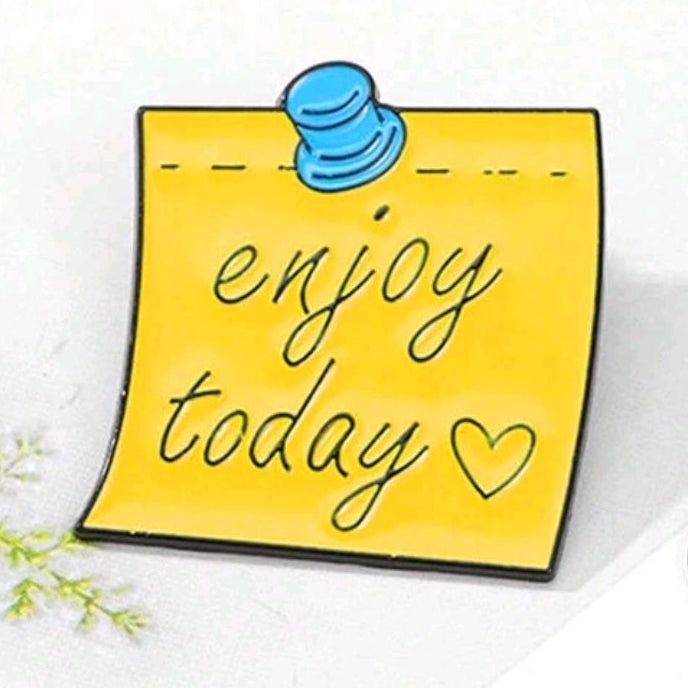 Enjoy Today Pin