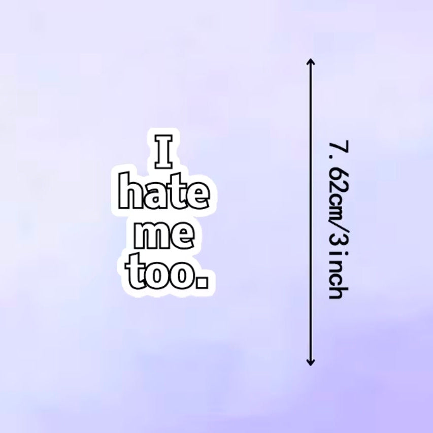 I Hate Me Too Sticker
