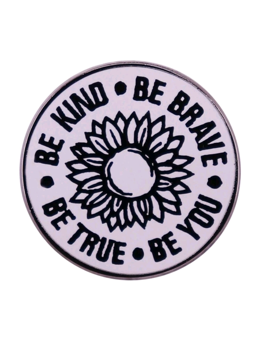 Be Kind Be Brave Be True Be You Pin