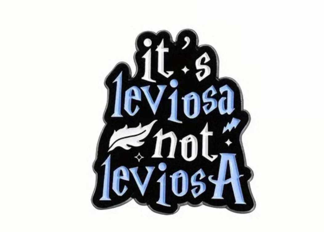 It's Leviosa Not LeviosA Pin