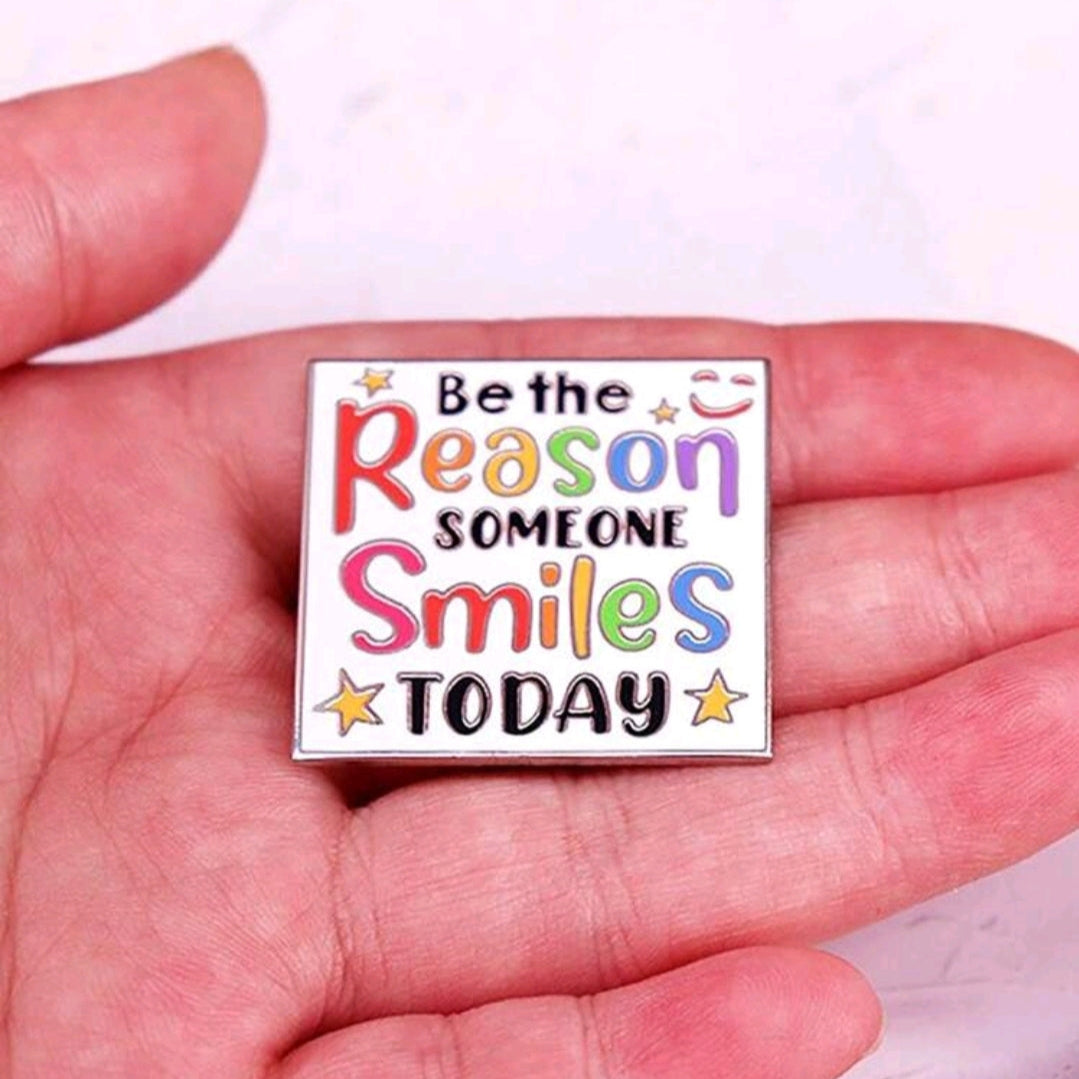 Be The Reason Someone Smiles Today Pin