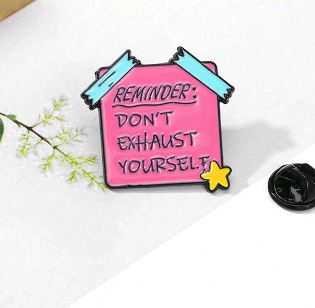 Reminder: Don't Exhaust Yourself Pin