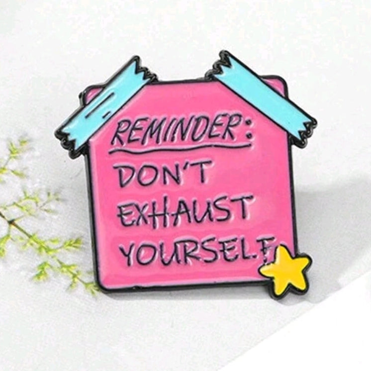 Reminder: Don't Exhaust Yourself Pin