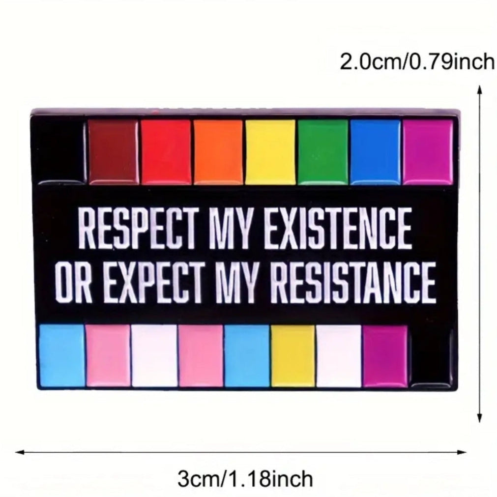 Respect My Existence or Expect My Resistance Pin