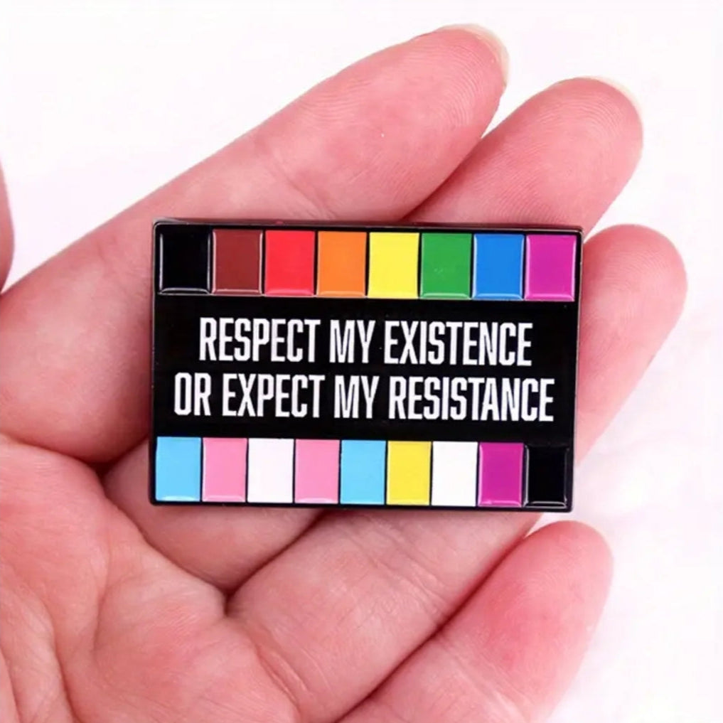 Respect My Existence or Expect My Resistance Pin
