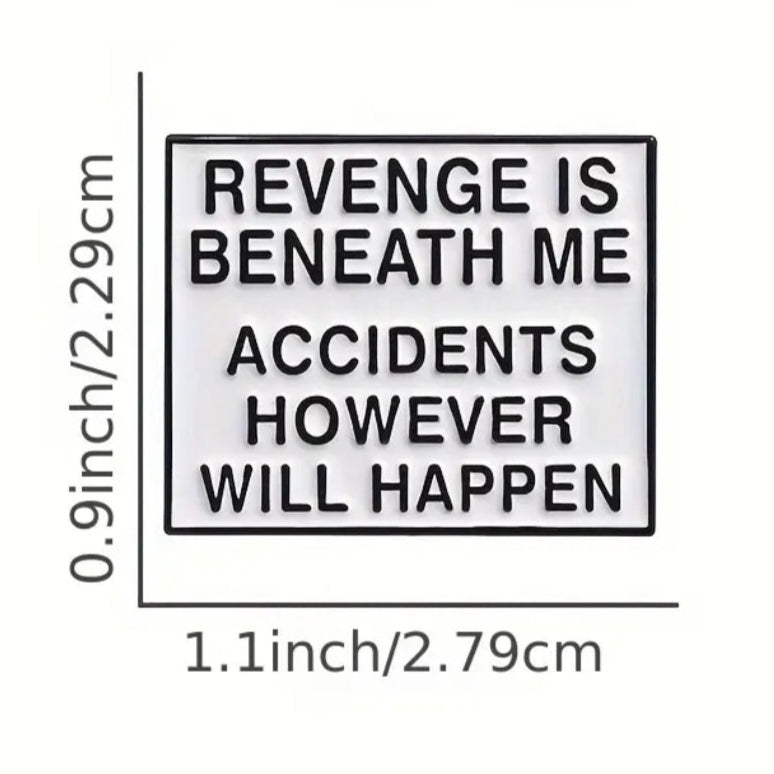 Revenge Is Beneath Me Accidents However Will Happen Pin