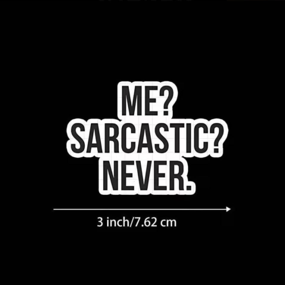 Me? Sarcastic? Never. Sticker