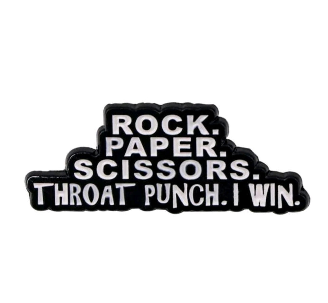 Rock. Paper. Scissors. Throat Punch. I Win Pin