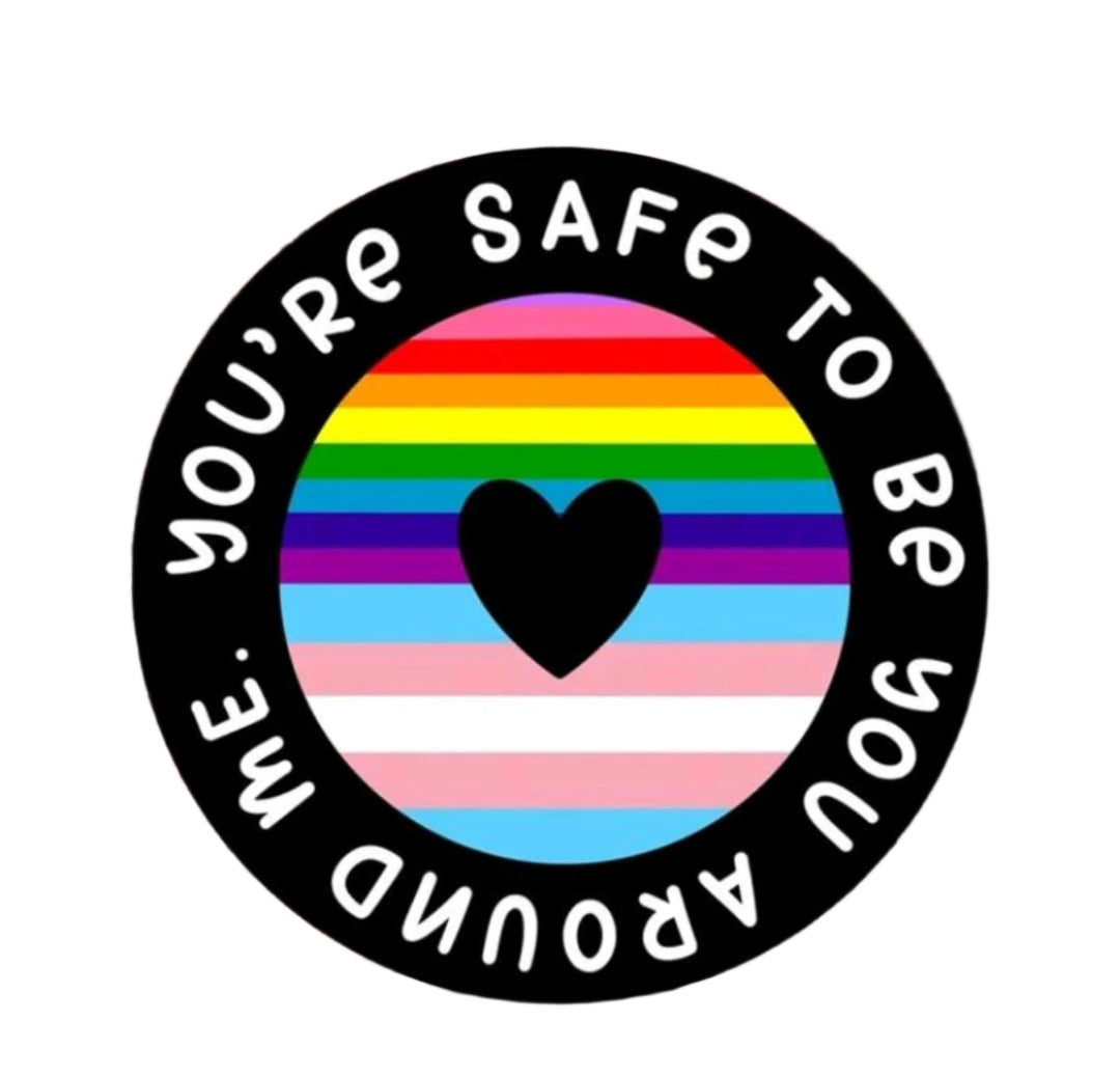You're Safe To Be You Around Me Sticker