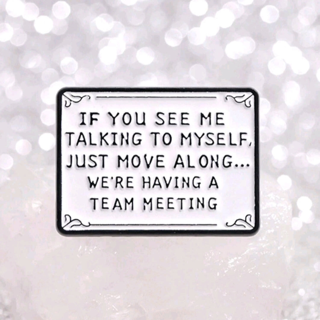 If You See Me Talking To Myself Pin