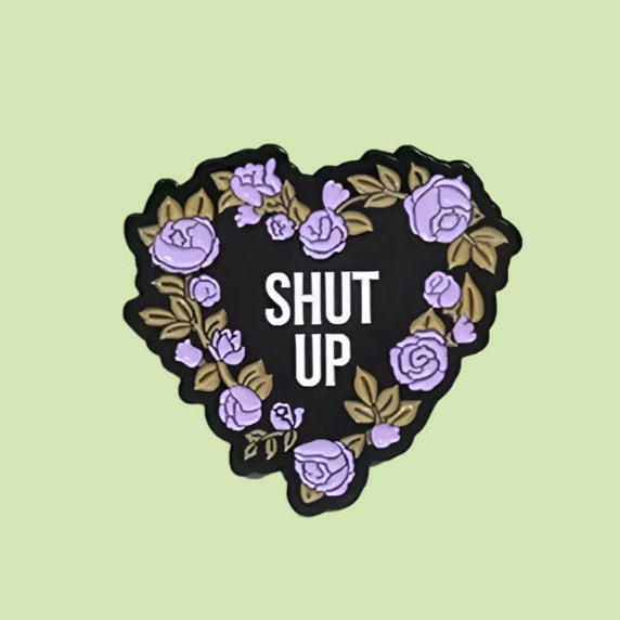 Shut Up Pin