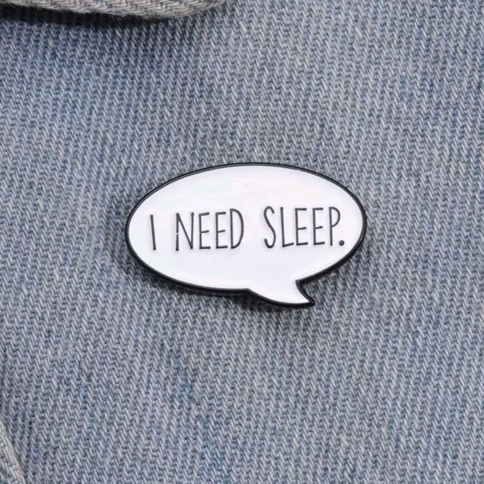 I Need Sleep Pin