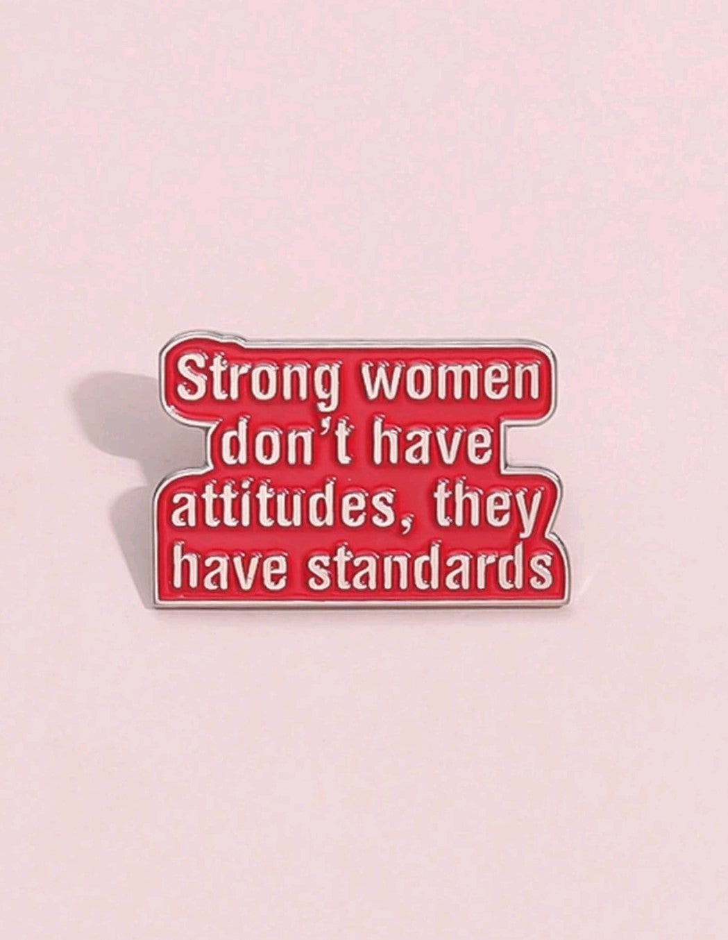Strong Women Don't Have Attitudes Pin