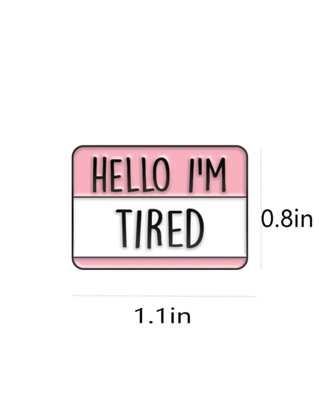 Hello I'm Tired Pin