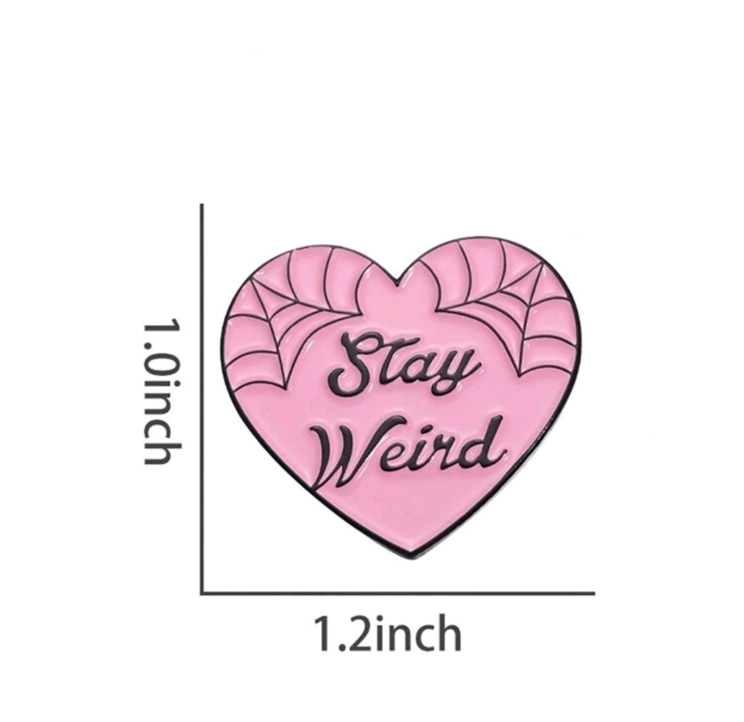 Stay Weird Heart Shaped Pin