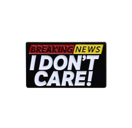 Breaking News I Don't Care Pin