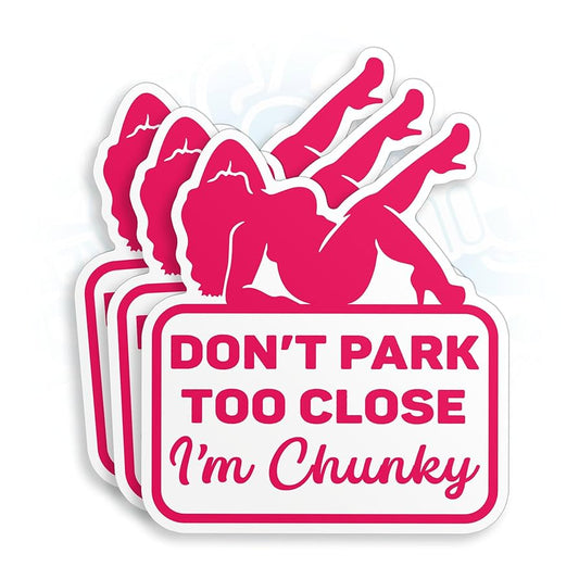 Don't Park Too Close I'm Chunky Sticker