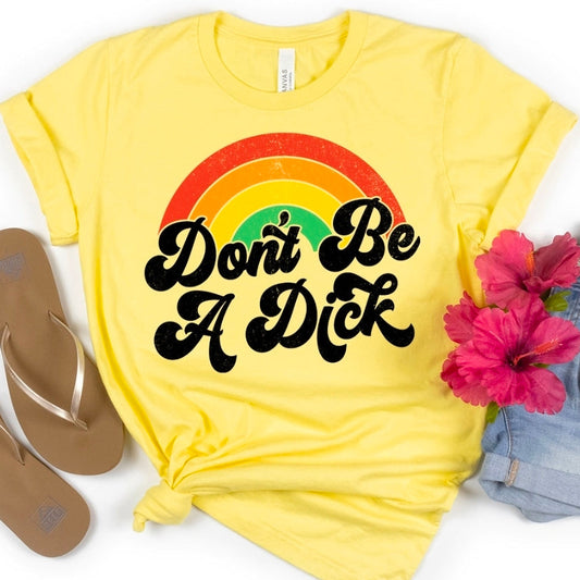 Don't Be A Dick Rainbow T-Shirt