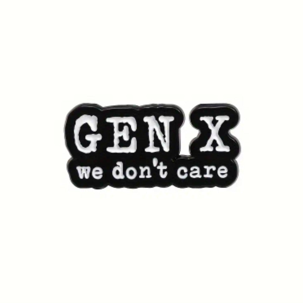 Gen X We Don't Care Pin