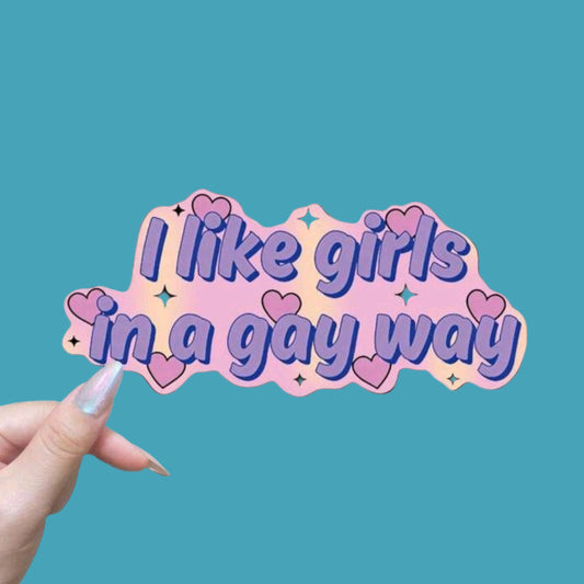 I Like Girls In A Gay Way Sticker