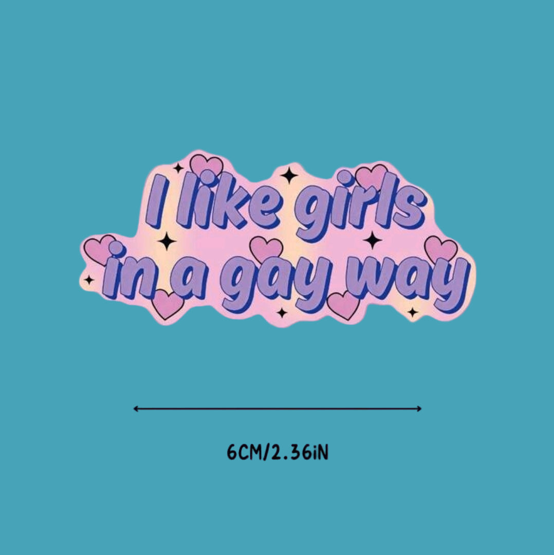 I Like Girls In A Gay Way Sticker
