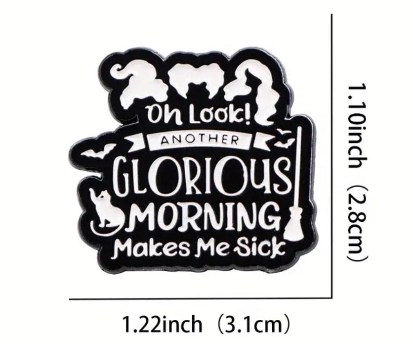 Oh Look! Another Glorious Morning Pin