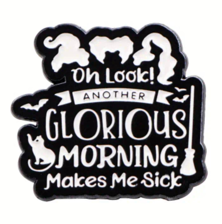 Oh Look! Another Glorious Morning Pin