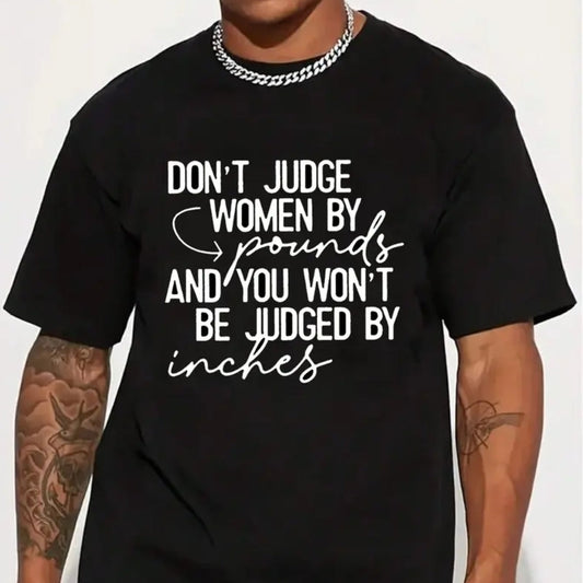 Don't Judge Women By Pounds And You Won't Be Judged By Inches T-Shirt
