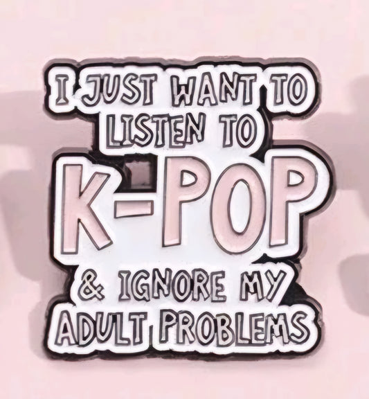 I Just Want To Listen To K-Pop Pin