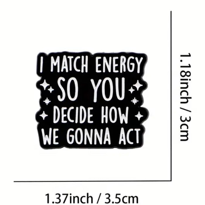 I Match Your Energy So You Decide How We Gonna Act Pin-With Stars