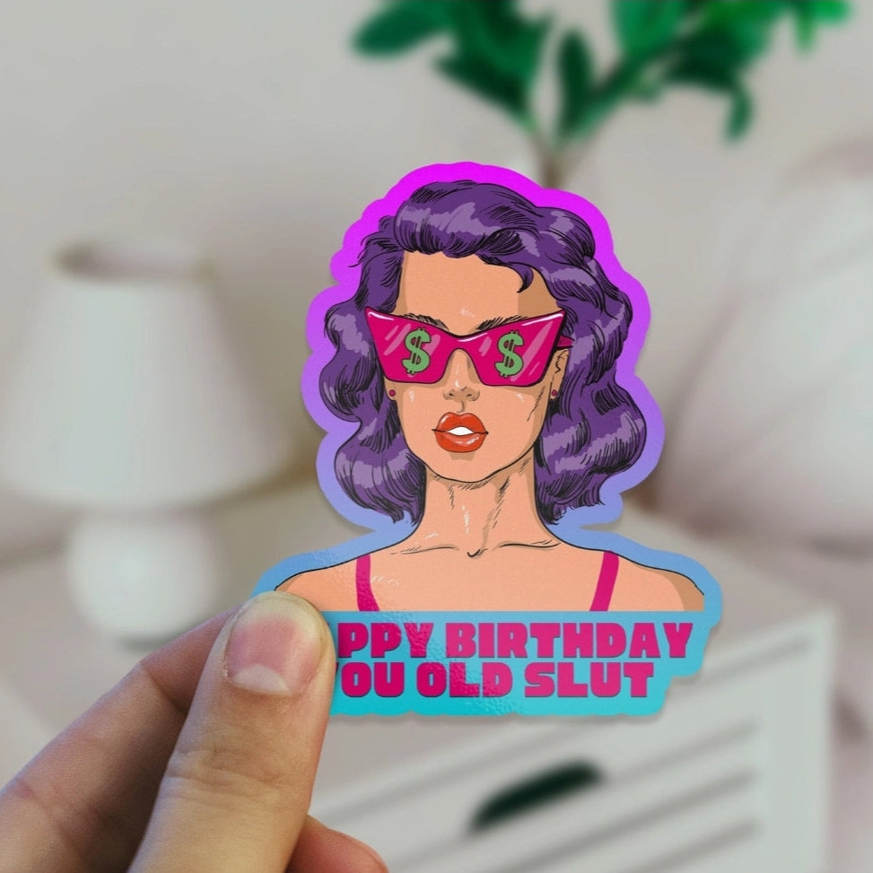 Happy Birthday You Old Slut Sticker