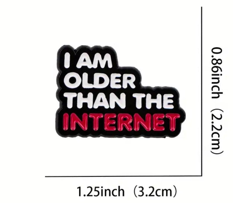 I Am Older Than The Internet Pin