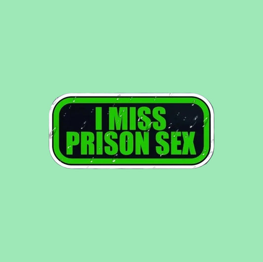 I Miss Prison Sex Sticker