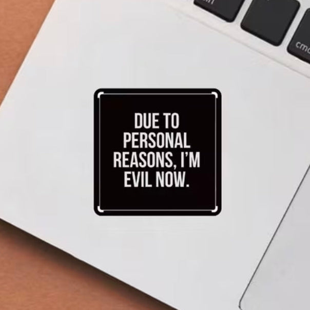 Due To Personal Reasons, I'm Evil Now Sticker
