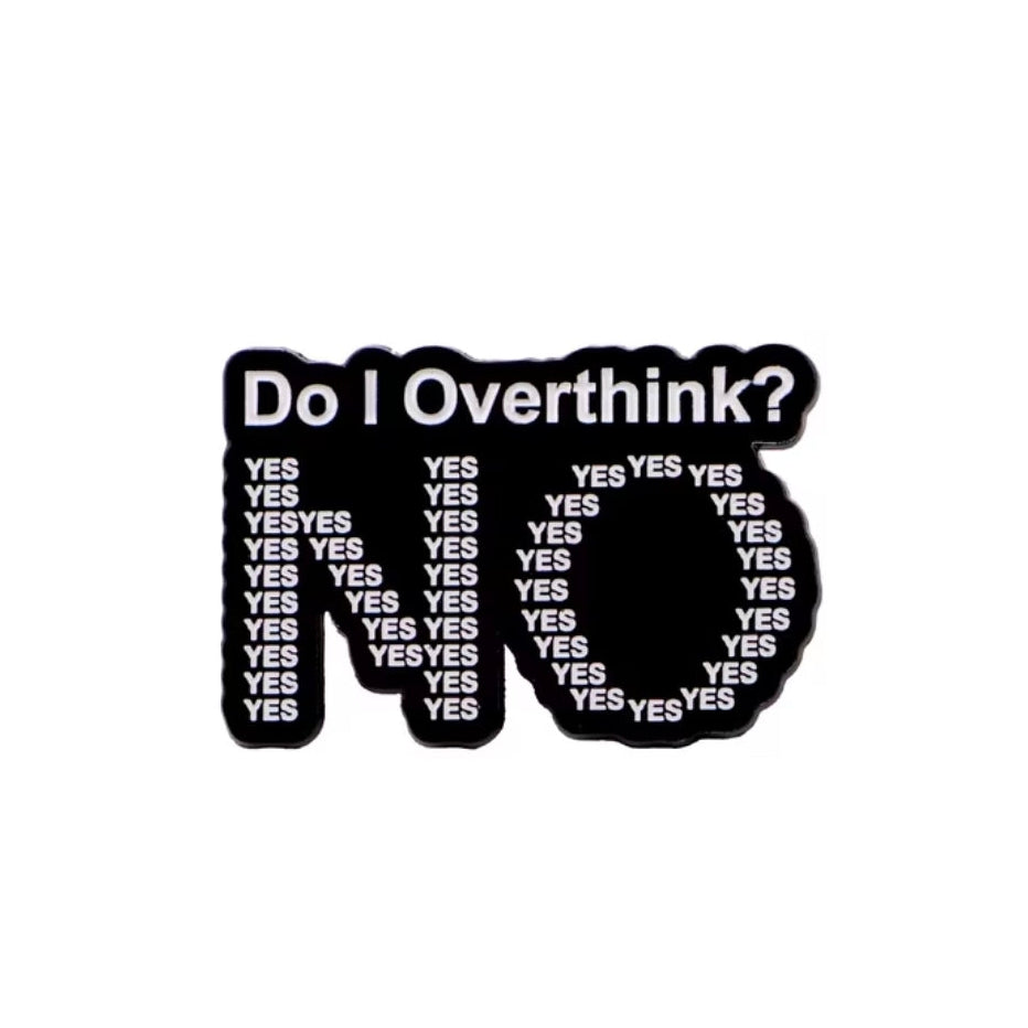 Do I Overthink? No Pin