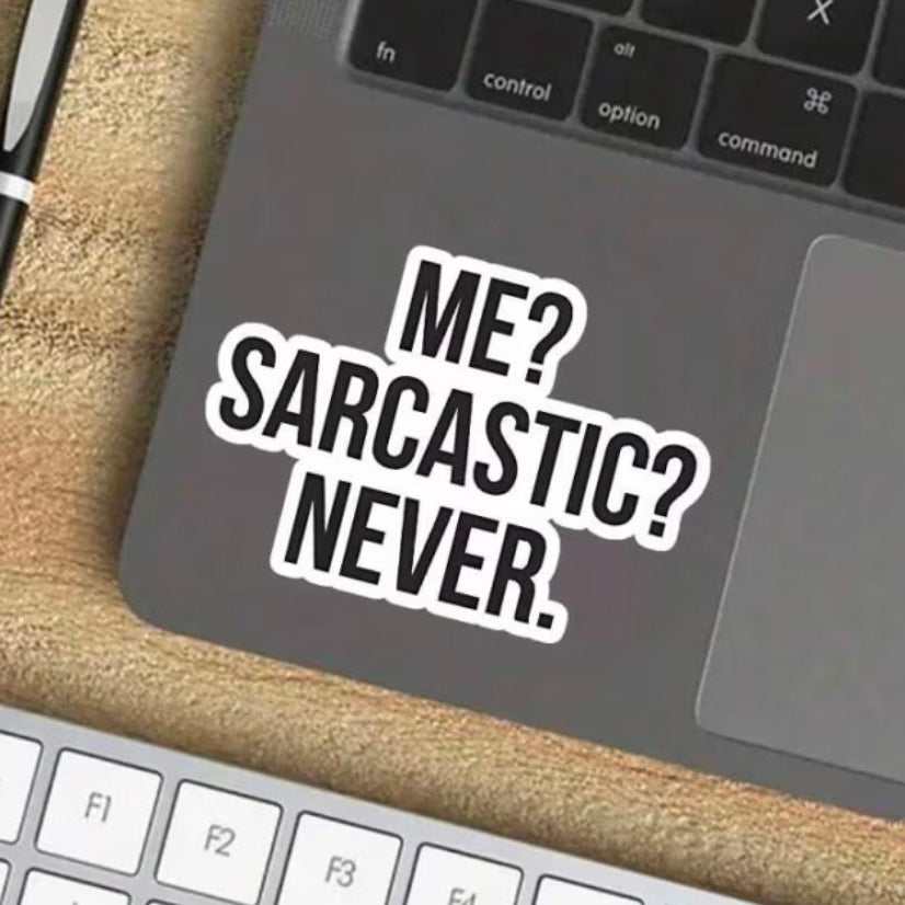 Me? Sarcastic? Never. Sticker