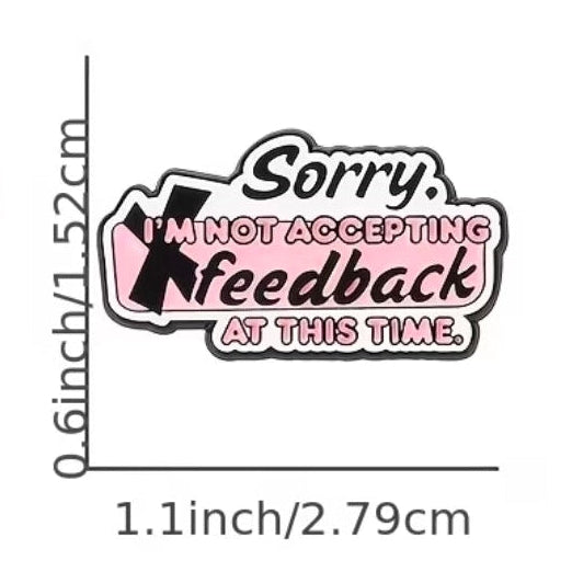 Sorry. I'm Not Accpeting Feedback At This Time. Pin