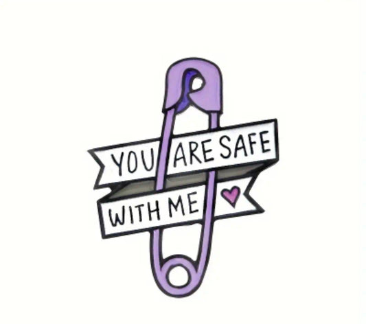 You Are Safe With Me Pin