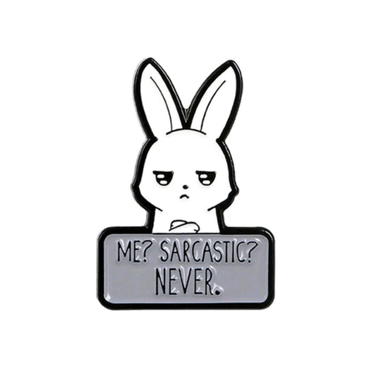 Me? Sarcastic? Never Pin