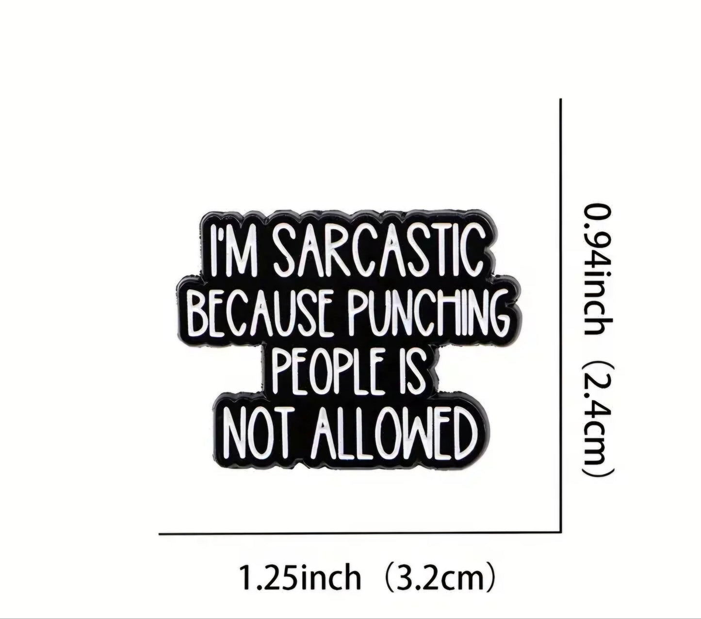I'm Sarcastic Because Punching People Is Not Allowed Pin