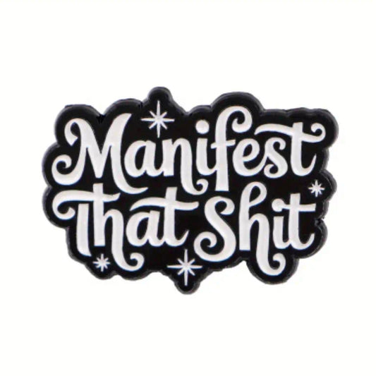 Manifest That Shit Pin