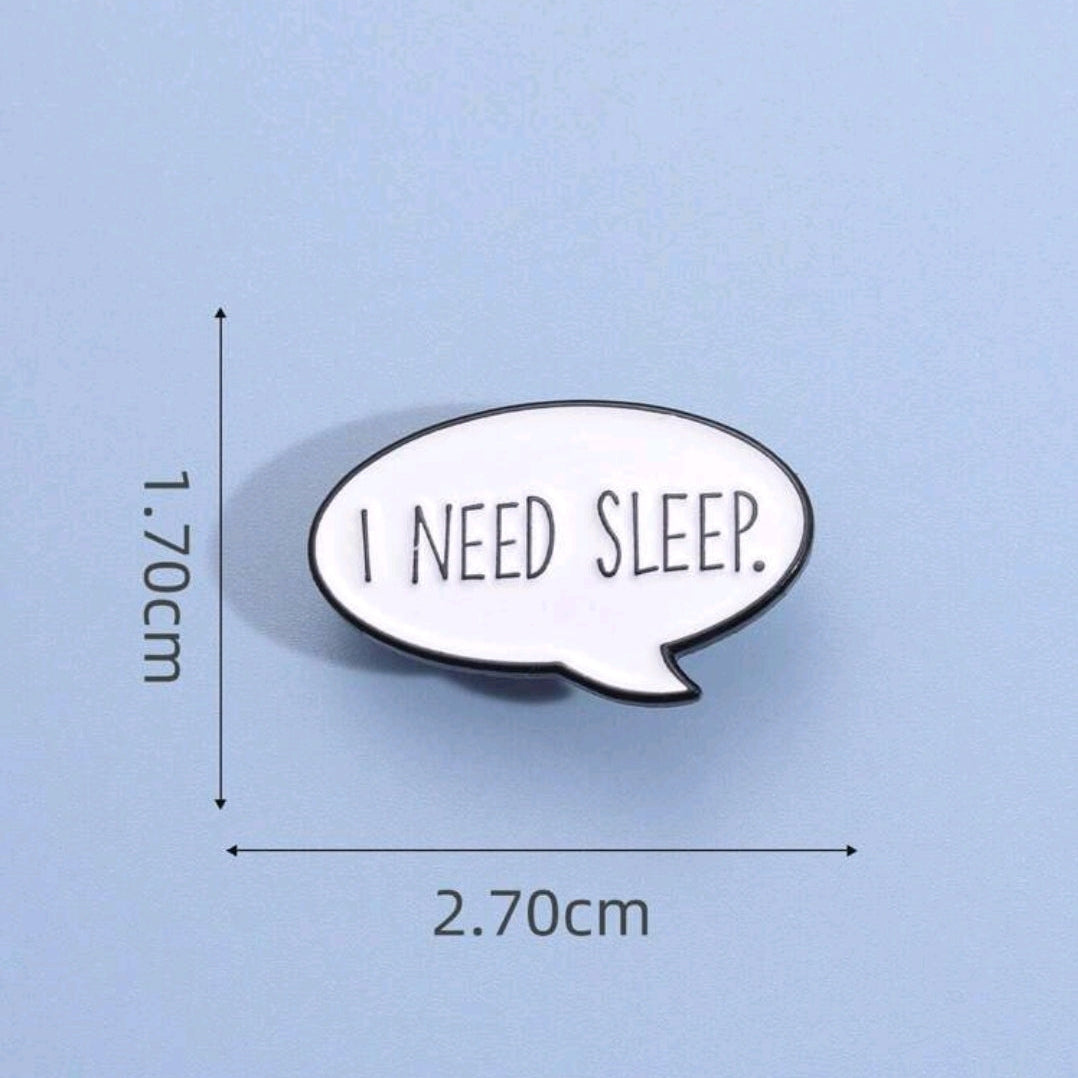 I Need Sleep Pin