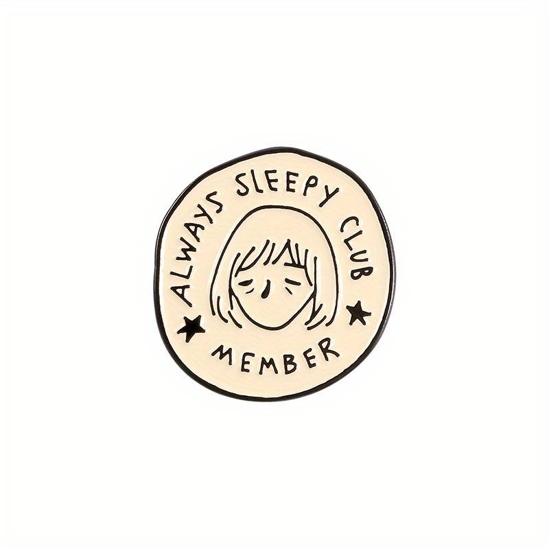 Creative Always Sleepy Club Pin