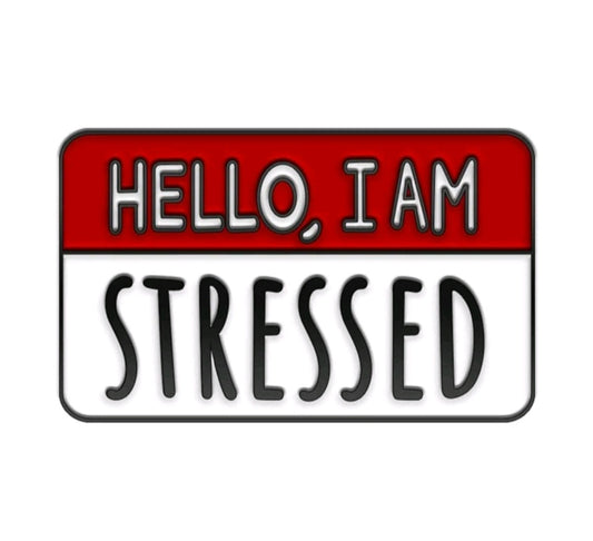 Hello, I Am Stressed Pin