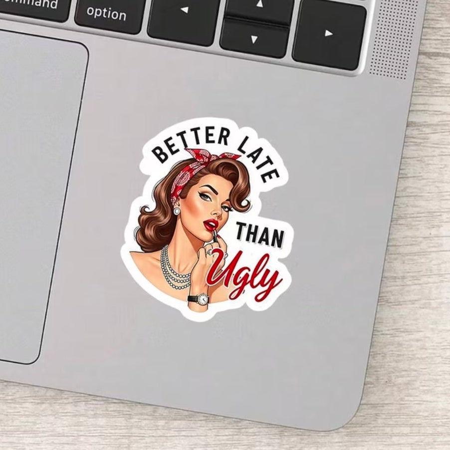 Better Late Than Ugly Sticker