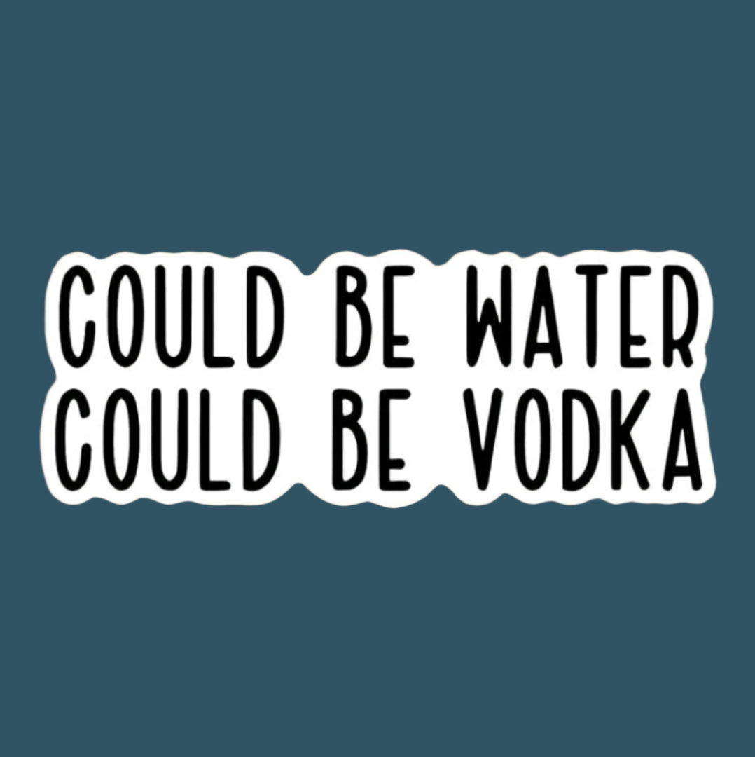 Could Be Water, Could Be Vodka Sticker
