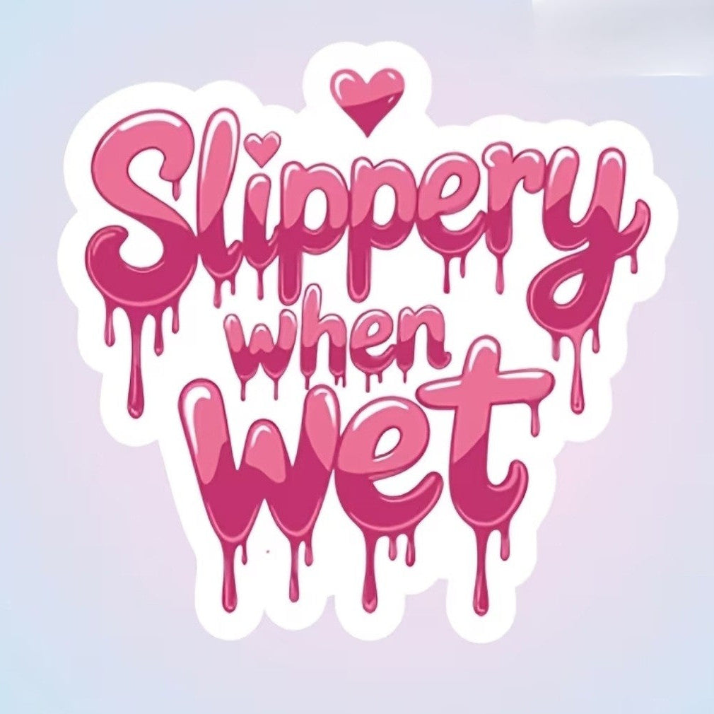 Slippery When Wet Sticker